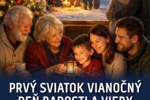prvÝ sviatok vianoČnÝ – deŇ radosti a viery PRVÝ SVIATOK VIANOČNÝ – DEŇ RADOSTI A VIERY