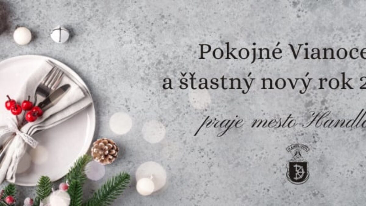 Mesto Handlová: Vianoce lásky a pokoja, nech každú Vašu bolesť zahoja. V kruhu najbližších tešte sa spolu až budete sadať k štedrovečernému stolu.