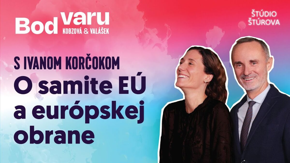 Bod varu #16 | ŠPECIÁL s Ivanom Korčokom | O samite EÚ a európskej obrane