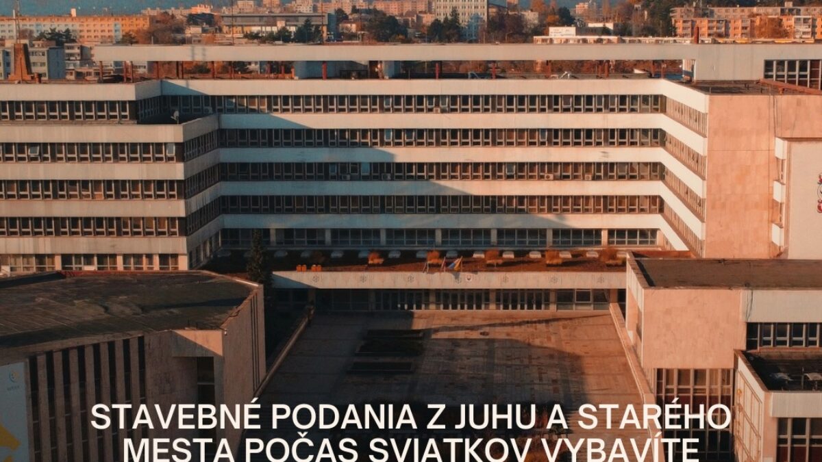 Mesto Košice: STAVEBNÉ PODANIA Z JUHU A STARÉHO MESTA POČAS SVIATKOV VYBAVÍTE NA MAGISTRÁTE