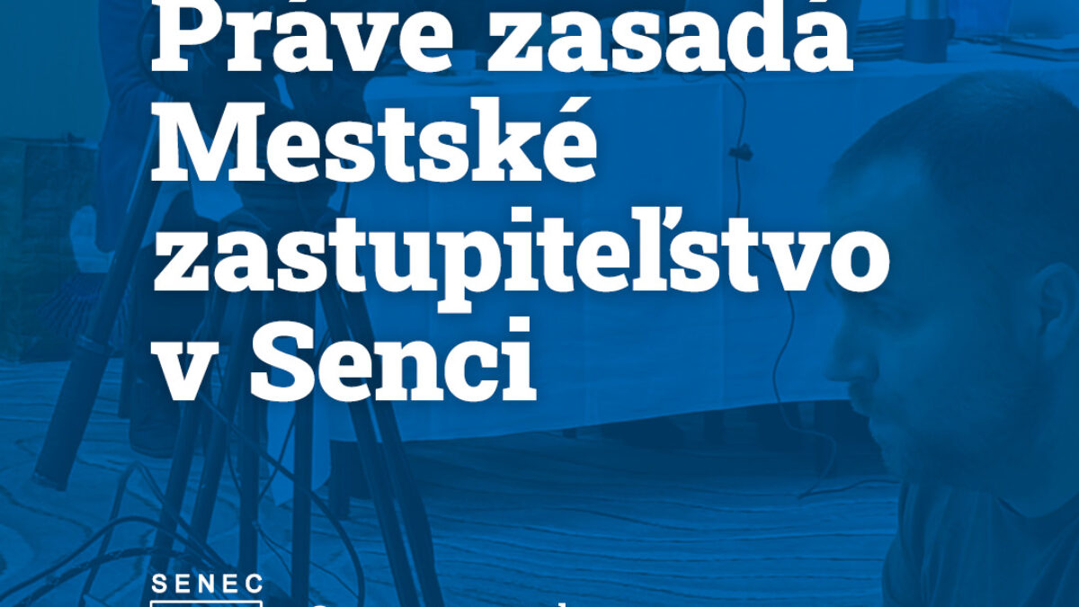 Mesto Senec: PRÁVE ZASADÁ MESTSKÉ ZASTUPITEĽSTVO V SENCI