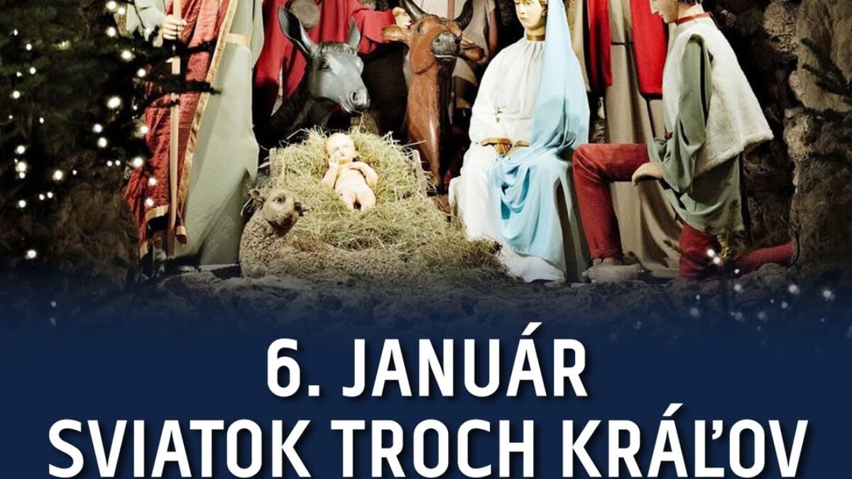 6. JANUÁR – SVIATOK TROCH KRÁĽOV (ZJAVENIE PÁNA)