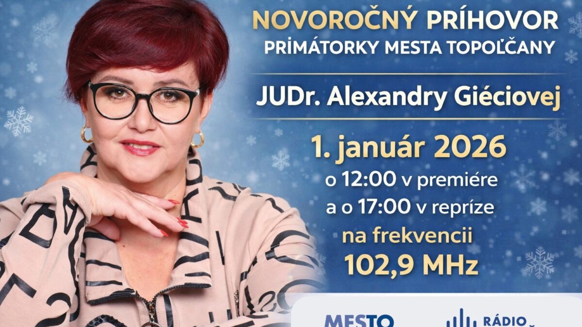 Kultúra Topoľčany: Pozývame Vás vypočuť si NOVOROČNÝ PRÍHOVOR primátorky mesta Topoľčany JUDr. Alexandry Gieciovej, 1. januára 2026 o 12:00 v premiére a o 17:00 v repríze Rádio Topoľčany 102,9 MHz Za celú redakciu vám