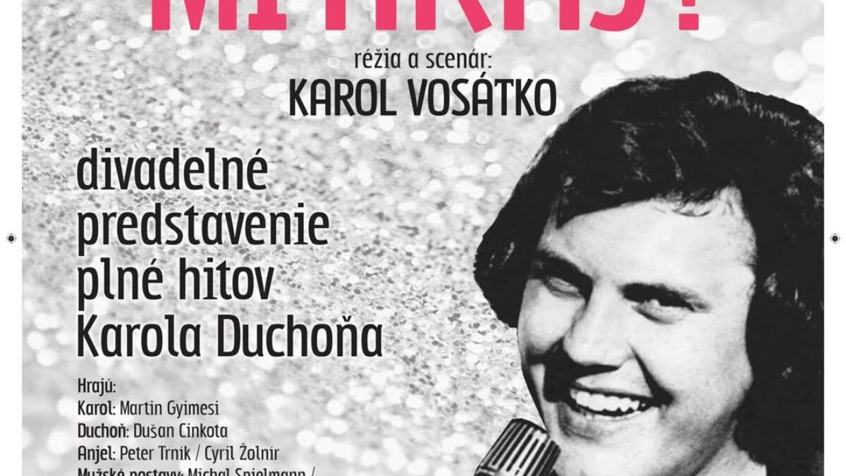 kultúra topoľčany: pozývame vás na divadelné predstavenie plné hitov karola Kultúra Topoľčany: Pozývame vás na divadelné predstavenie plné hitov Karola DuchoňaNa srdci mi hraj!