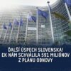 ĎALŠÍ ÚSPECH SLOVENSKA, EUROKOMISIA NÁM SCHVÁLILA 591 MILIÓNOV Z PLÁNU OBNOVY