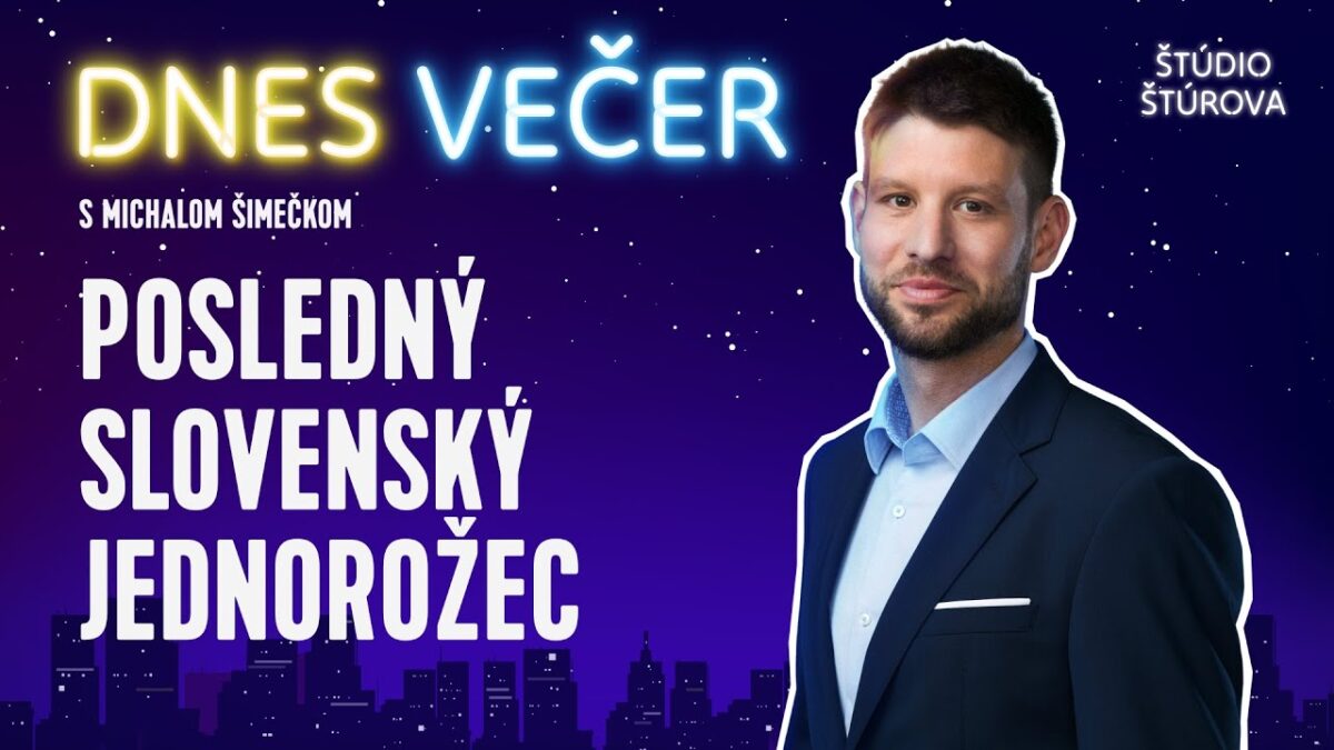 Dnes večer s Michalom Šimečkom #14 | Posledný slovenský jednorožec