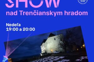 Trenčiansky hrad: Dronová show nad Trenčianskym hradom dnes o 19:00 a 20:00 ukon...
