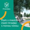 Mesto Prievidza: PARK V HRADCI S NOVOU VÍZIOU – VIAC ZELENE A PRIESTORU PRE ĽUDÍ