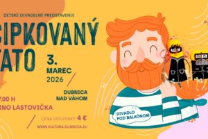 Mesto Dubnica nad Váhom: Na interaktívne detské divadelné predstavenie Čipkovaný tato ostáva ešte pár voľných miest.