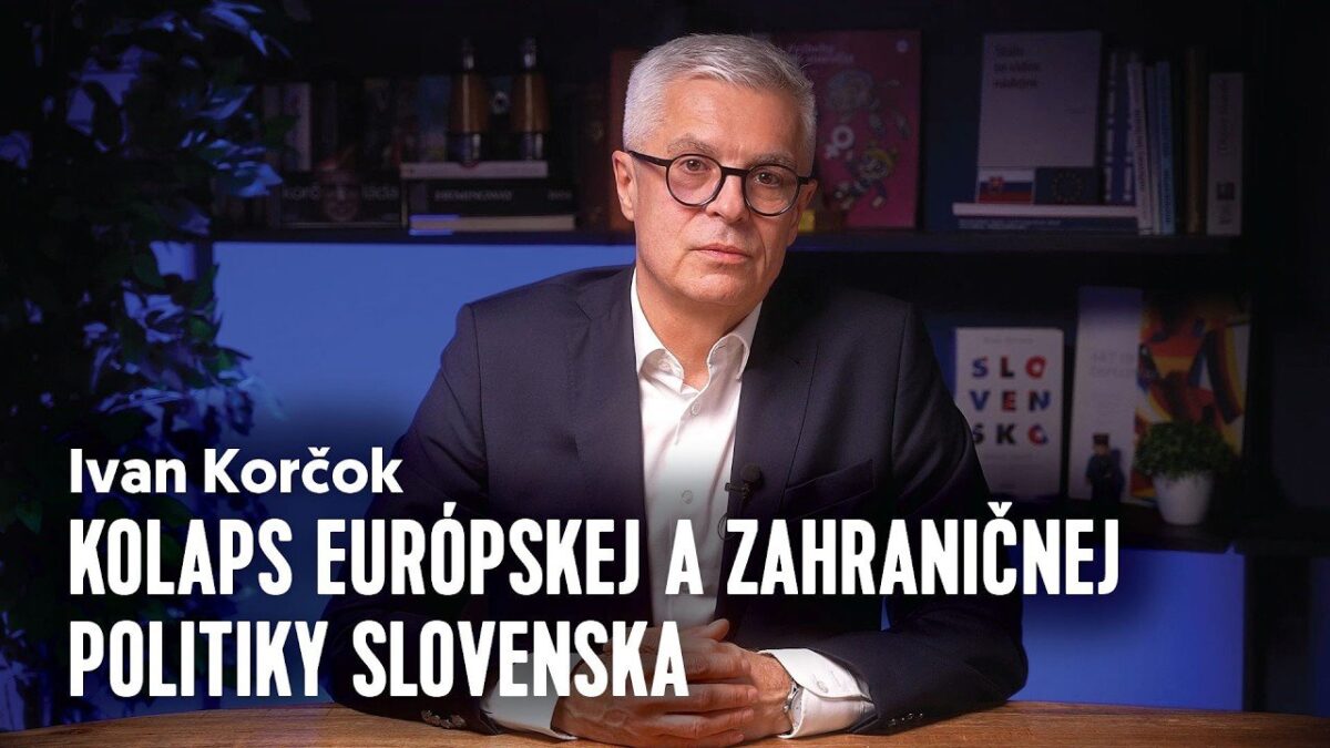 Kolaps európskej a zahraničnej politiky Slovenska | Ivan KORČOK