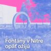 Mesto Nitra: ODDYCH AJ OSVIEŽENIE – FONTÁNY OPÄŤ OŽIJÚ