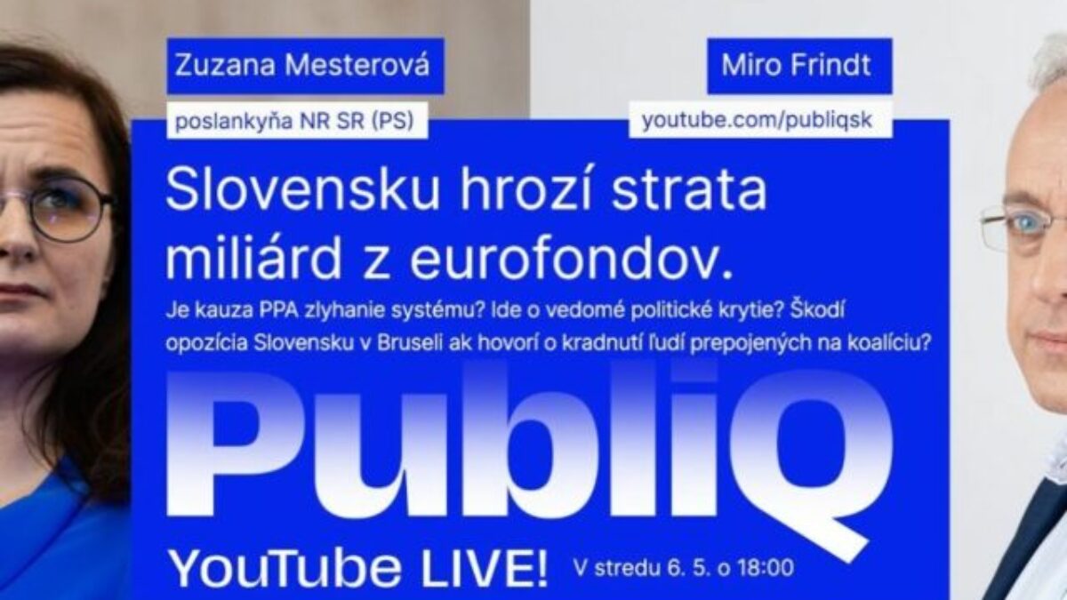 Slovensku hrozí kvôli PPA strata miliárd z eurofondov – živý rozhovor PubliQ